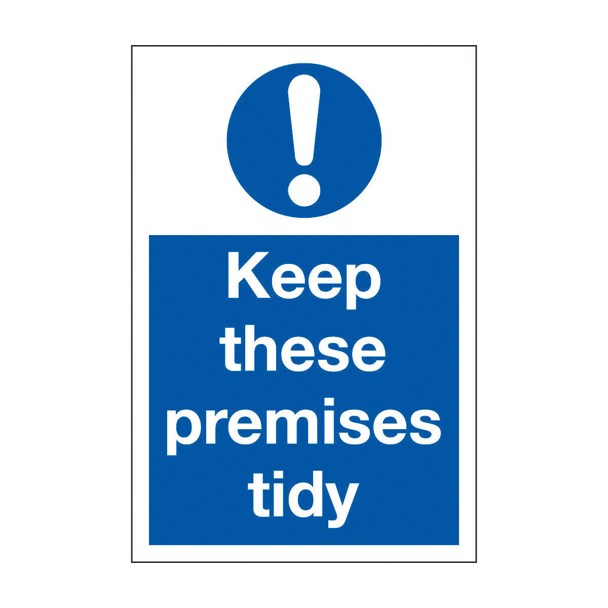 Vertical Keep These Premises Tidy Safety Sign - Mandatory Sign ...