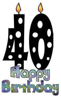 40th birthday, Happy and Happy 40th birthday