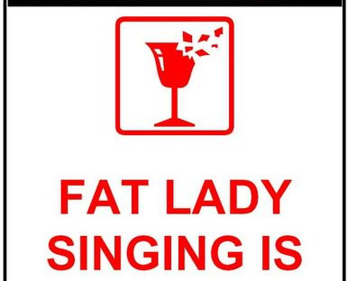 I always say it's never over 'til the fat lady sings….predicting a ...