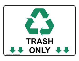 Recycling / Trash / Conserve: Trash Only sign #NHE-14178 - Safety ...
