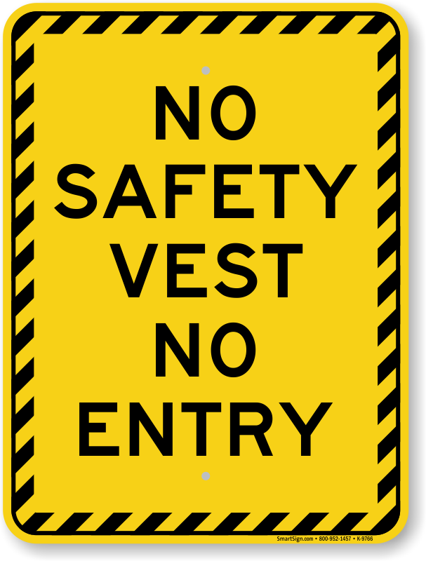 No Safety Vest No Entry with Striped Border Sign, SKU: K-9766 ...