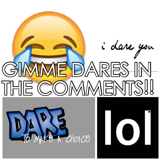 PLEASE GIMME DARES IN THE COMMENTS!I want to do good fun dares ...