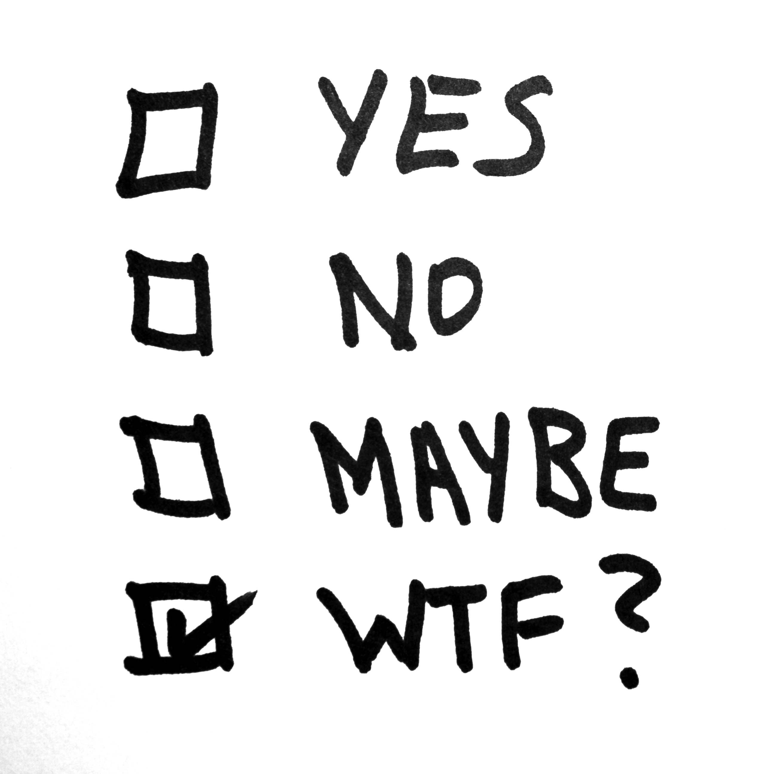 The check box choices are: Yes, No, Maybe and WTF? The words are written in black magic marker on a white background. Free clip art image for ...