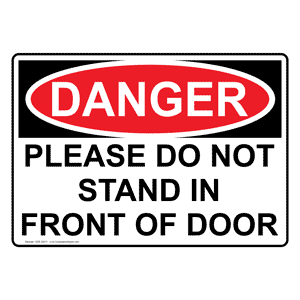 OSHA Please Do Not Stand In Front Of Door Sign ODE-29311
