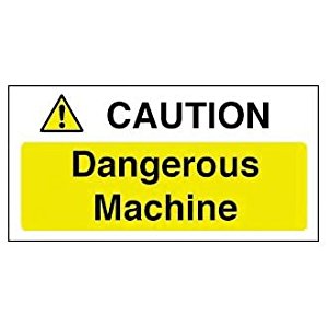 Caution Dangerous Machine Sign Notice - Warning Danger Sign (100 x ...