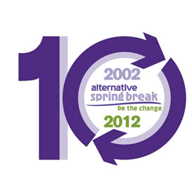 Alternative Spring Break Program - 10 Year Anniversary 2013