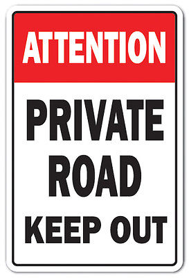 Attention Private Road Keep OUT Novelty Sign NO Trespassing ...