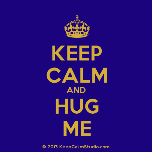 Keep Calm And Hug Me. Free Hugs eCards, Greeting Cards | 123 Greetings