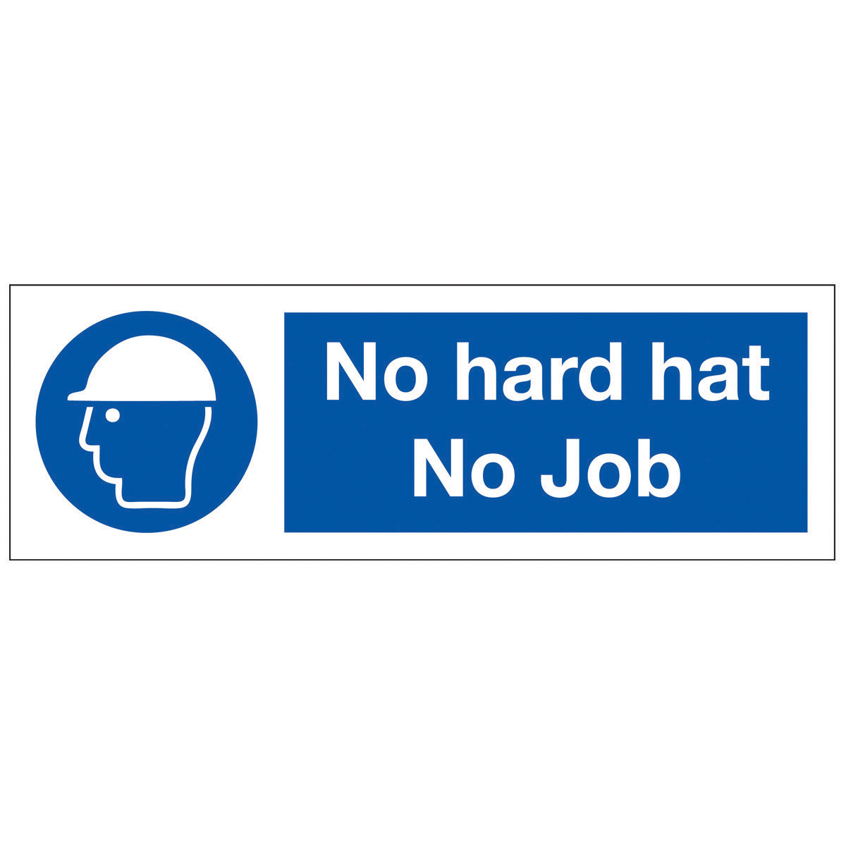No Hard Hat No Job Safety Sign - Mandatory Sign from BiGDUG UK