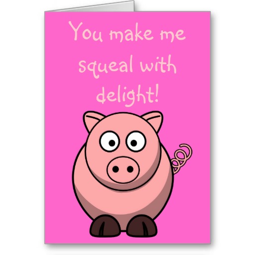 Cute Cartoon Pig - You make me squeal with delight Cards from Zazzle.