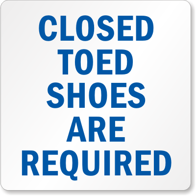 No Open Toed Shoes Signs | Closed Toe Shoes Only
