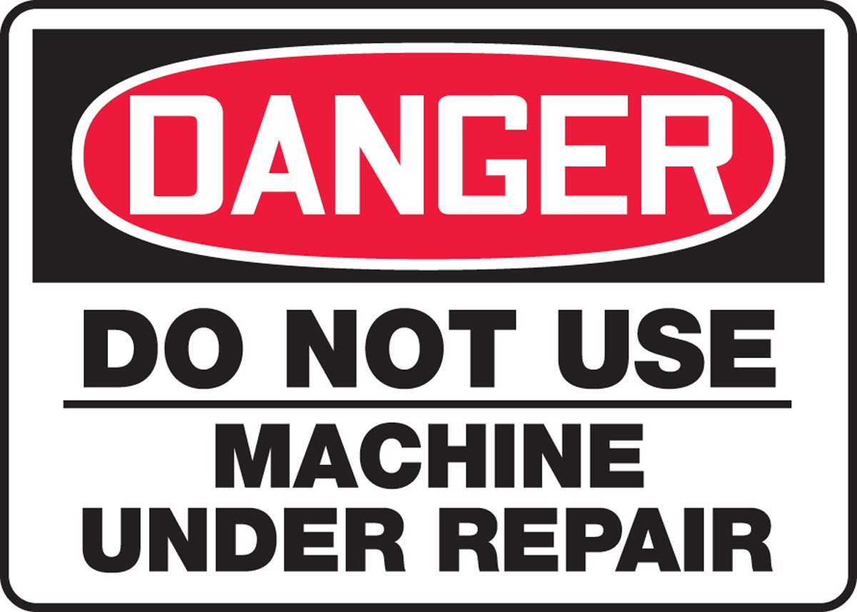 Danger - Do Not Use Machine Under Repair - First Aid and Safety ...