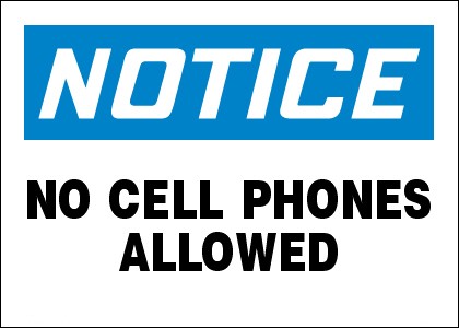 Notice No Cell Phones Allowed Sign