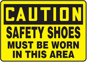 Caution Safety Shoes Must Be Worn Sign | Air Delights, Inc.