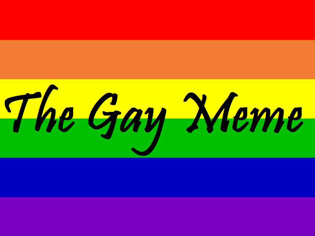 The Gay Meme | Liberty In Exile