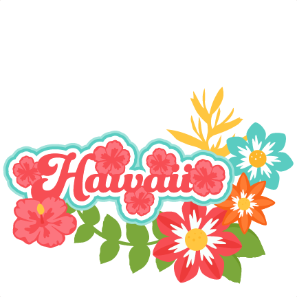Hawaii Title Tropical Flowers SVG scrapbook cut file cute clipart ...