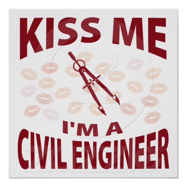 Kiss Me Im A Civil Engineer Poster R C F C Af Feb A Ea E W Q ...