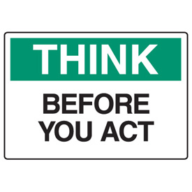 Workplace Safety Signs - Think Before You Act | Seton Canada