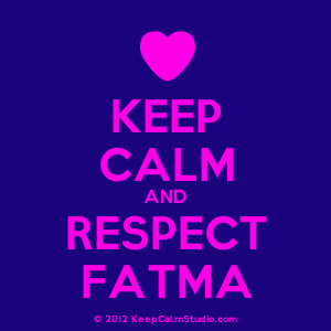 Posters similar to 'Keep Calm and Respect Fatma' on Keep Calm ...