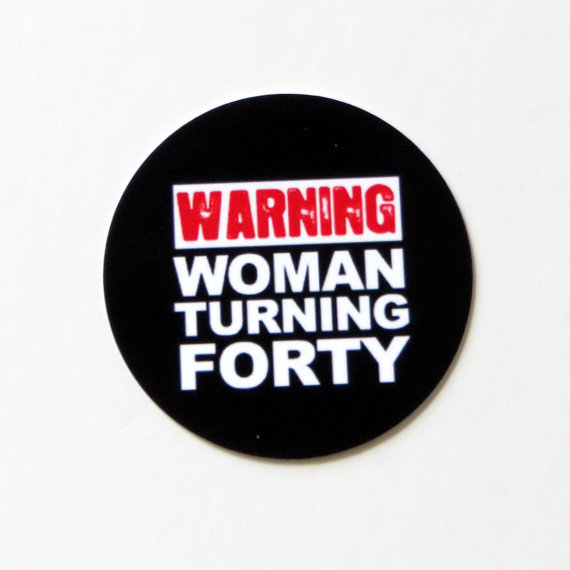 40th Birthday Stickers, Warning Woman Turning Forty - Round 1 1/2 ...