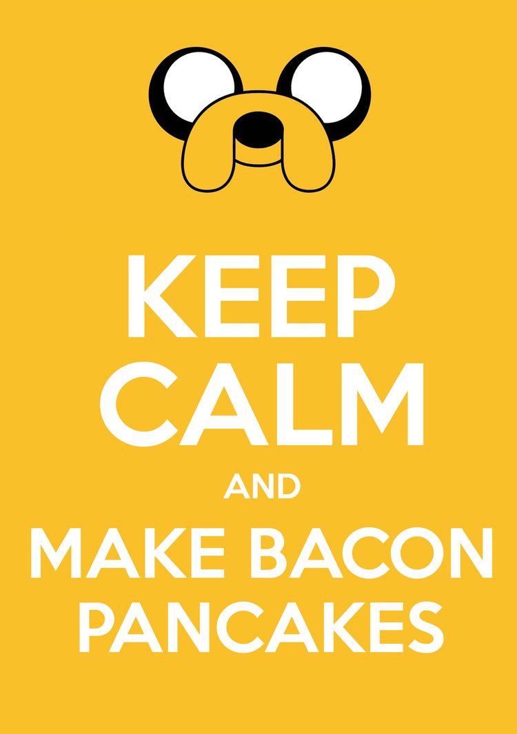 Keep Calm and Make BACON PANCAKES!