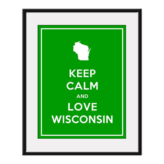 Keep Calm and LOVE WISCONSIN 11x14 State by AustinCreations