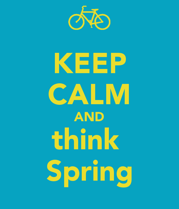 KEEP CALM AND think Spring - KEEP CALM AND CARRY ON Image ...