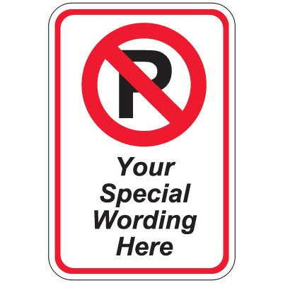Semi-Custom Worded Signs - No Parking Symbol