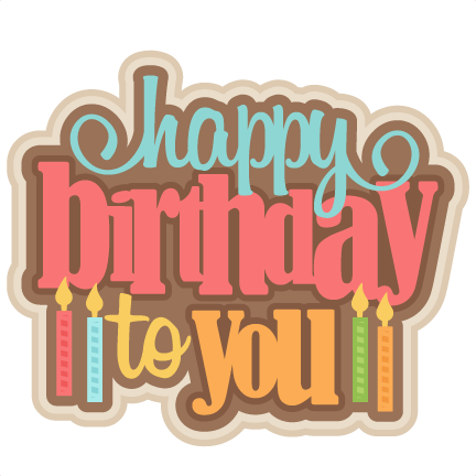 Happy Birthday To You SVG scrapbook title birthday svg cut files ...