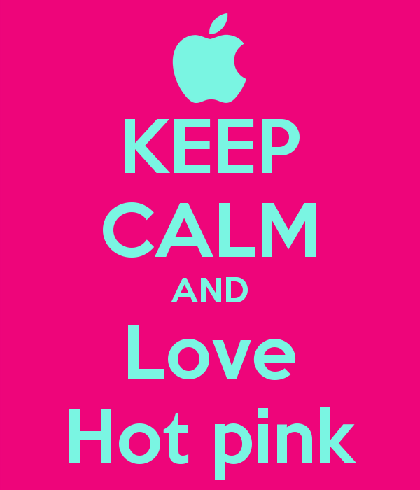 KEEP CALM AND Love Hot pink Poster | coleyboley1dfan | Keep Calm-o ...