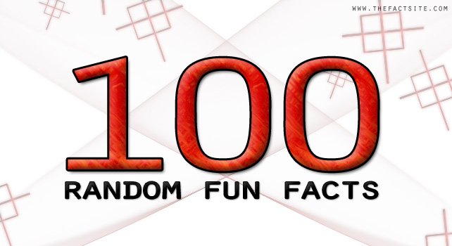 Top 100 Random Fun Facts | The Fact Site