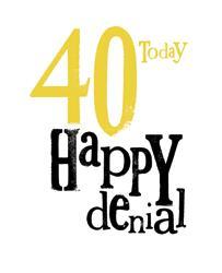 40 Today, Happy Denial 40th Birthday Card - Â£2.40 - A great range ...
