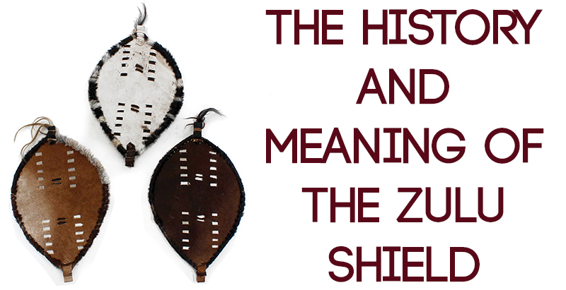 The History and Meaning of the Zulu Shield | Africa Imports ...