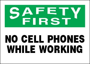 Safety First No Cell Phones While Working Aluminum Sign