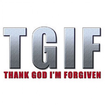 Tgif~Thank God I'm Forgiven - Religious - ChoiceShirts
