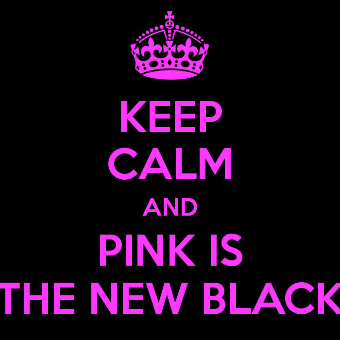 KEEP CALM AND PINK IS THE NEW BLACK Poster | Lorenzo | Keep Calm-o ...