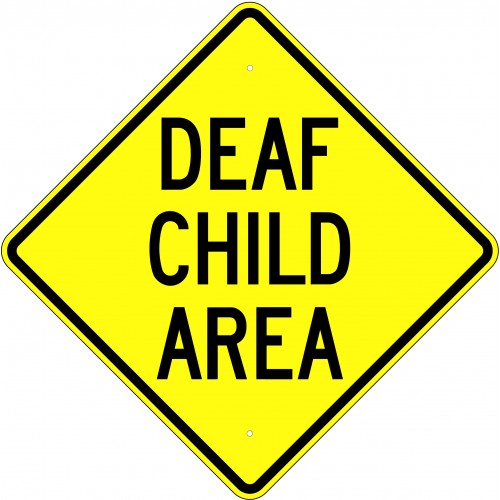 Deaf Child Area Warning Sign - Available in 24, 30, or 36 Inch