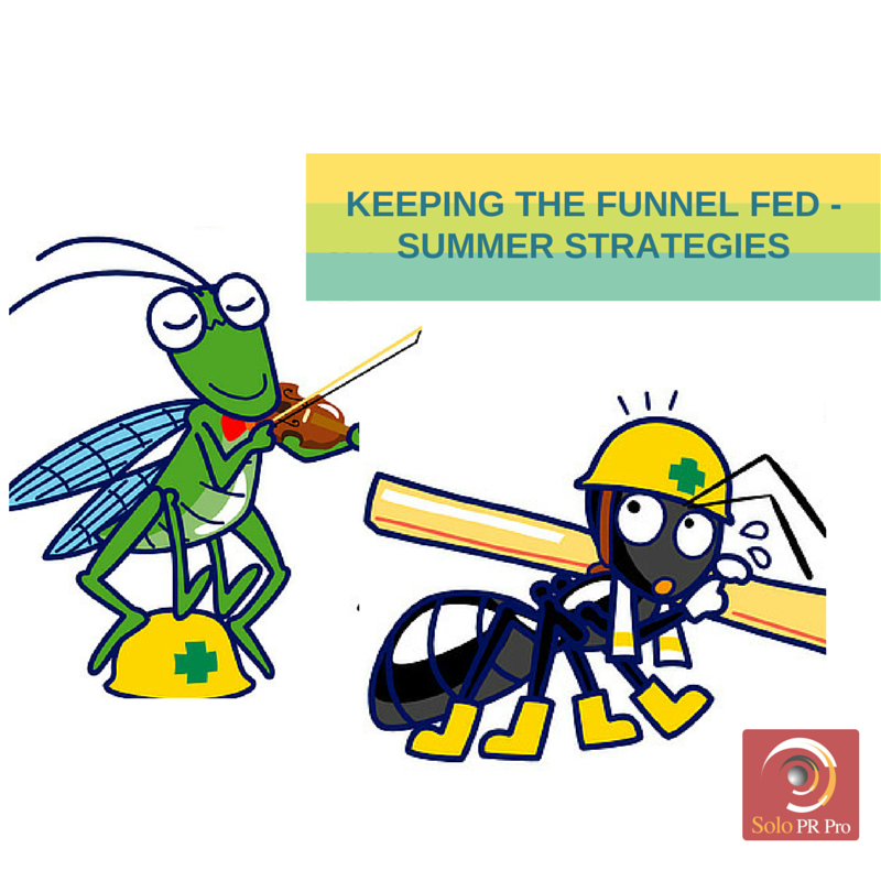 Keeping the Funnel Fed— Summer Strategies | Solo PR Pro