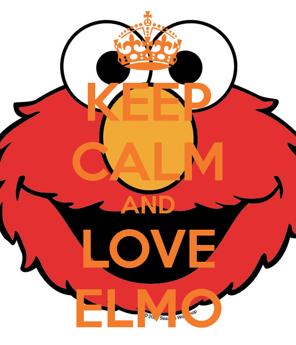 KEEP CALM AND LOVE ELMO - KEEP CALM AND CARRY ON Image Generator ...