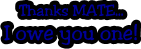 Thanks_Mate_I_Owe_You_TAKE.gif