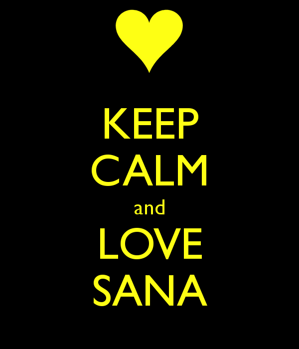 KEEP CALM and LOVE SANA - KEEP CALM AND CARRY ON Image Generator ...