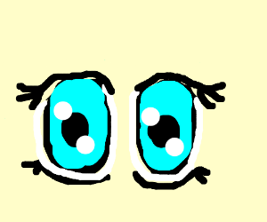 Well, big anime eyes.