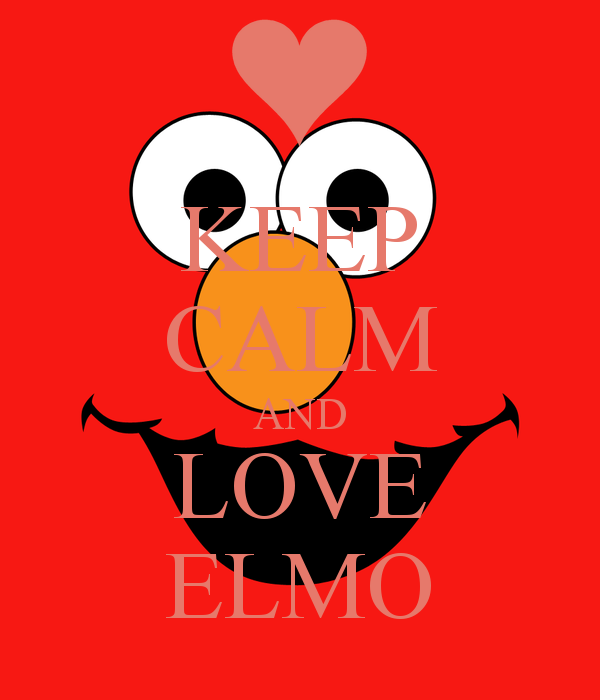 KEEP CALM AND LOVE ELMO - KEEP CALM AND CARRY ON Image Generator ...