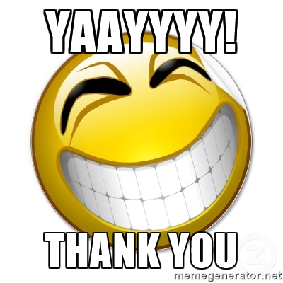 Yaayyyy! Thank you - smiley face | Meme Generator
