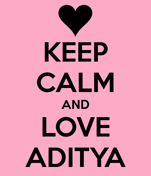 KEEP CALM AND LOVE ADITYA - KEEP CALM AND CARRY ON Image Generator