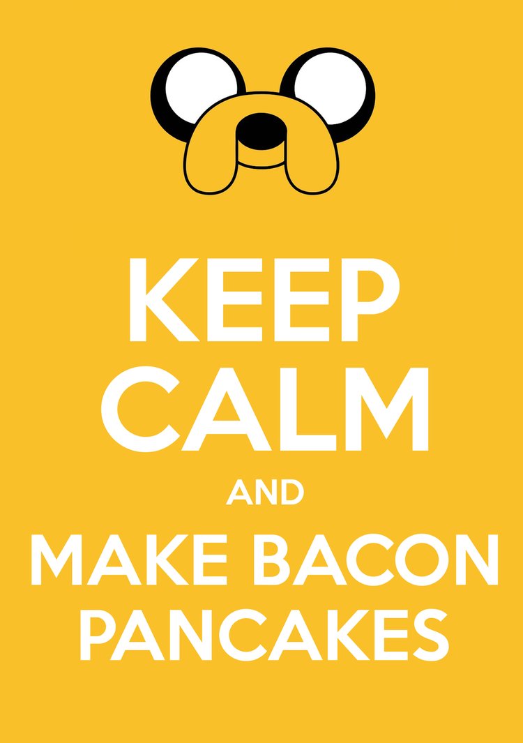 Keep Calm and Make BACON PANCAKES!