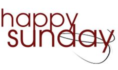 Sunday | Happy Sunday, Blessed Sunday and Sunday Quotes