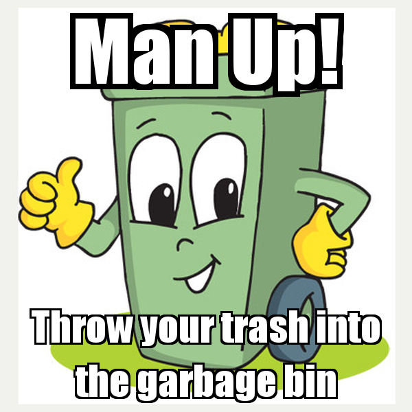 Man Up! Throw your trash into the garbage bin Poster ...