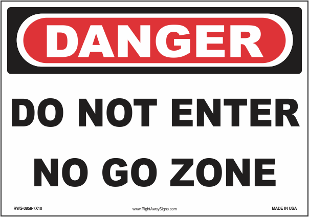 Danger Sign - Do Not Enter No Go Zone - Right Away Signs