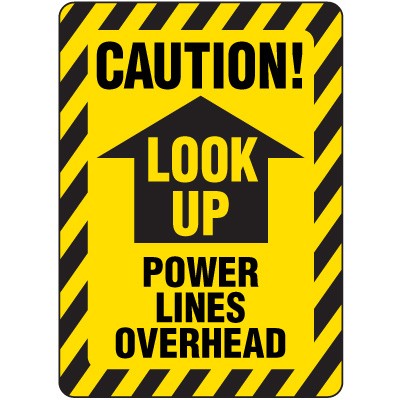 Electrical Safety Signs - Caution Look Up Power Lines Overhead